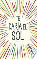 Te Daría El Sol / I'll Give You the Sun