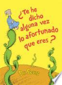 ¿Te he dicho alguna vez lo afortunado que eres? (Did I Ever Tell You How Lucky You Are? Spanish Edition)