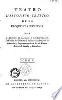 Teatro historico-critico de la eloquencia española por D. Antonio de Capmany y de Montpalau, individuo del numero de la Real Academia de la Historia, y supernumerario de las de Buenas Letras de Sevilla y Barcelona