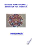 TÉCNICAS PARA SUPERAR LA DEPRESIÓN Y LA ANSIEDAD MIGUEL