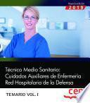Técnico Medio Sanitario: Cuidados Auxiliares de Enfermería. Red Hospitalaria de la Defensa. Temario Vol.I