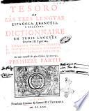 Tesoro de las tres lenguas española, francesa, y italiana. Dictionnaire en trois langues. Divisé en 3. partie. 1. Espagnol-françois-italien. 2. François-italien-espagnol. 3. Italien-françois-espagnol. Le tout recueilli des plus celébres auteurs. Premiere [-troisie'me] partie