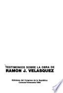 Testimonios sobre la obra de Ramón J. Velásquez