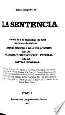 Texto completo de la sentencia dictada el 9 de diciembre de 1985 por la excelentísima cámara Nacional de Apelaciones en lo Criminal y Correcional Federal de la Capital Federal en la causa 13 del año 1984 sequida al Tte. Gral. (r.) Jorge Rafael Videla, ... [et al.].