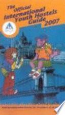 The Official International Youth Hostels Guide 2007