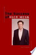 The Success of: ELON MUSK