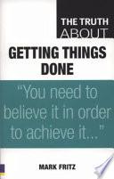 The Truth about Getting Things Done