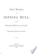 The Works of Sitting Bull in the Original French and Latin