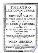 Theatro critico universal o discursos varios en todo genero de materias para desengano de errores comunes. 2a impression