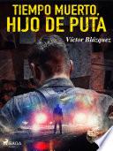 Tiempo muerto, hijo de puta