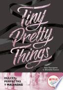 Tiny Pretty Things (Dulces, perfectas y malvadas)