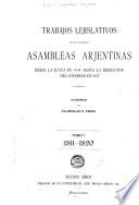 Trabajos legislativos de las primeras Asambleas arjentinas desde la junta de 1811 hasta la disolución des Congreso en 1827: 1811-20