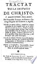 Tractat de la imitácio de Christo, y menyspreu del mon del Venerabile Thomas de Kempis ... Traduhît en lléngua Cathalána de son originál Llatí per ... Pere Bonaura, etc