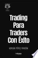 Trading para traders con éxito
