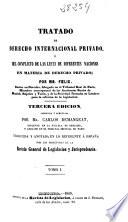 Tratado de derecho internacional privado ó del conflicto de las leyes de diferentes naciones en materia de derecho privado