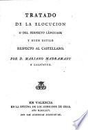 Tratado de la elocucion o del perfecto lenguage y buen estilo respecto al castellano