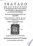 Tratado De La Religion Y Virtudes que deue tener el Principe Christiano, para gouernar y conseruar sus Estados ...