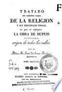 Tratado del verdadero origen de la Religion, y sus principales épocas; en que se impugna la obra de Dupuis, titulada, Origen de todos los cultos, 2
