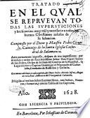 Tratado en el qual se reprueuan todas las supersticiones y hechizerias: muy vtil y necessario a todos los buenos christianos zelosos de su saluacion. Compuesto por el dotor y maestro Pedro Ciruelo, ... Aora nueuamente impresso, despues de tres impressiones: ... Con nueuas adiciones a cada capitulo, del dotor Pedro Antonio Iofreu, ..
