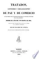 Tratados, convenios y declaraciones de paz y de comercio que han hecho con las potencias estranjeras los monarcas españoles de la casa de Borbon