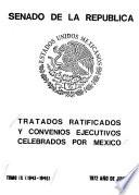Tratados ratificados y convenios ejecutivos celebrados por México: 1943-1946