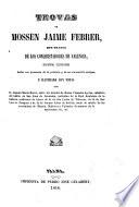 Trovas de Mossen Jaime Febrer que tratan de los conquistadores de Valencia, nueva edición hecha con presencia de la primera y de un manuscrito antiguo e ilustrada con notas