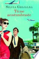 Libro Tú me acostumbraste