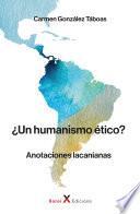 ¿Un humanismo ético?
