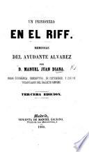 Un Prisionero en el Riff. Memorias del ayudante Alvarez ... Obra geográfica, descriptiva, de costumbres, y con un vocabulario del dialecto riffeño. A novel. Segunda edicion