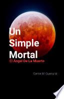 Un Simple Mortal: El ángel de la muerte