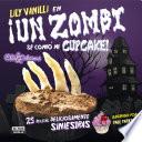 Un zombi se comió mi cupcake (25 recetas deliciosamente siniestras)