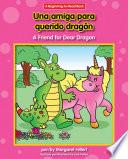 Una amiga para querido dragón / A Friend for Dear Dragon