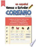 Vamos a Estudiar Coreano: Cuaderno de Práctica Todo En Uno Para Gramática, Ortografía, Vocabulario Y Comprensión de Lectura Con Más de 600 Pregu