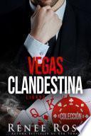 Vegas Clandestina - Libros 1-4