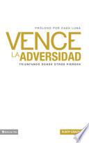 Vence la adversidad