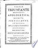 Verdad Triunfante, respuesta apologetica, escrita por Filiatro en defensa de la Carta filosofica medico-chymica del Doctor I. de Cabriada