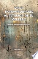 Viaje extraordinario al interior de su cerebro