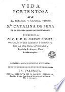 Vida portentosa de la serafica y candida Virgen Sta. Catalina de Sena de la Tercera Orden de Predicadores