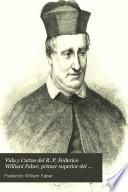 Vida y Cartas del R. P. Federico Williani Faber, primer superior del oratorio de Londres