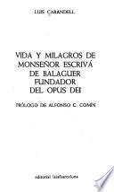 Vida y milagros de monseñor Escrivá de Balaguer, fundador del Opus Dei