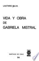 Vida y obra de Gabriela Mistral