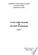 Vida y obra trilingüe de Salvador de Madariaga: Vida de Salvador de Madariaga