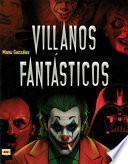 Libro Villanos Fantásticos: Los Personajes Más Viles de la Historia En La Literatura, El Cine Y Los Cómics