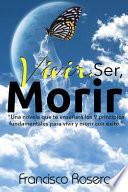 Vivir, Ser, Morir