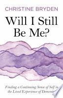 Will I Still Be Me?