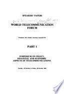 World Telecommunication Forum, Tuesday 25 October to [Tuesday, 1 November] 1983: Symposium on policy, financial and economic aspects of telecommunications, Oct. 25-28, 1983